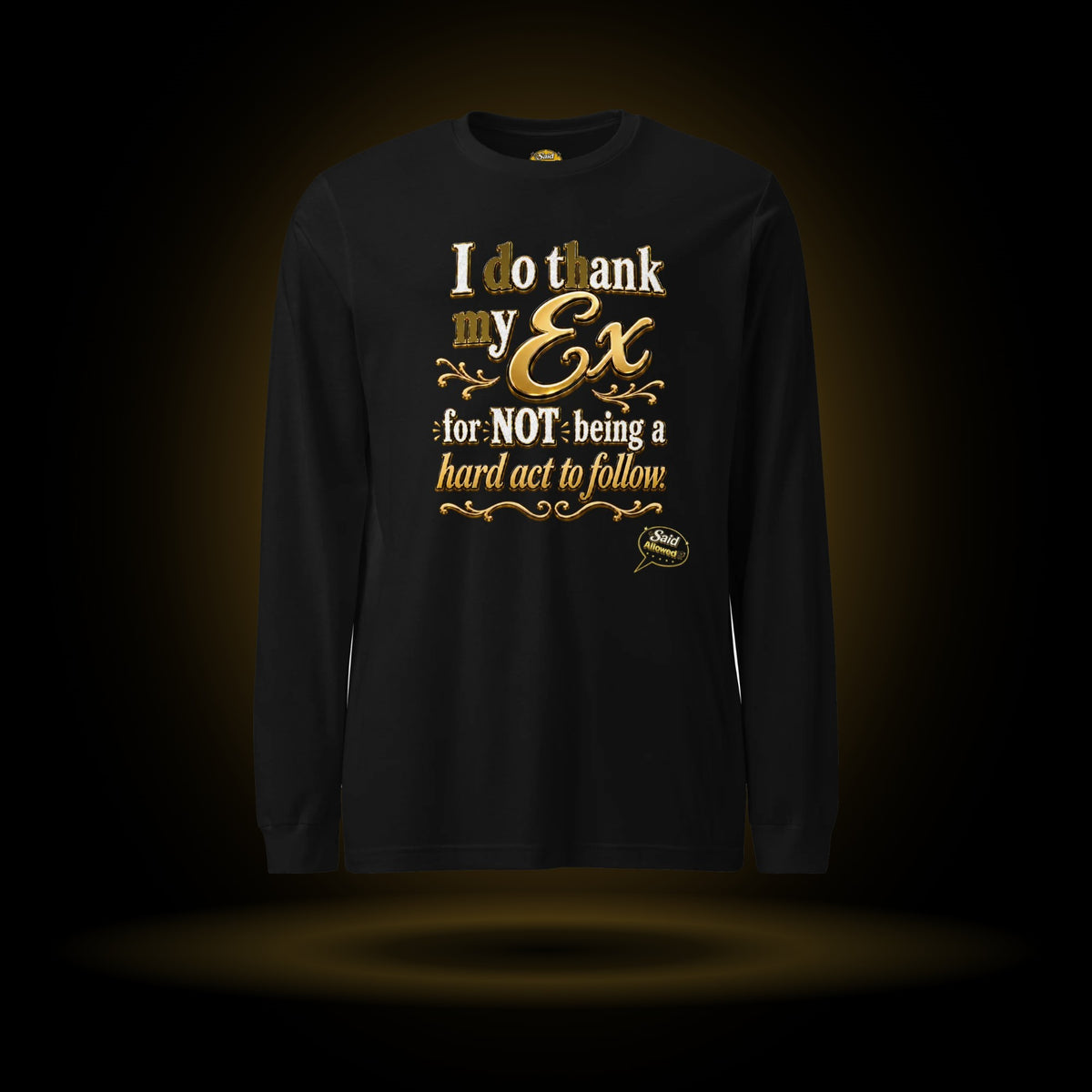 Not a Hard Act to Follow long sleeve
