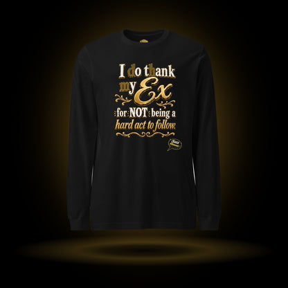 Not a Hard Act to Follow long sleeve