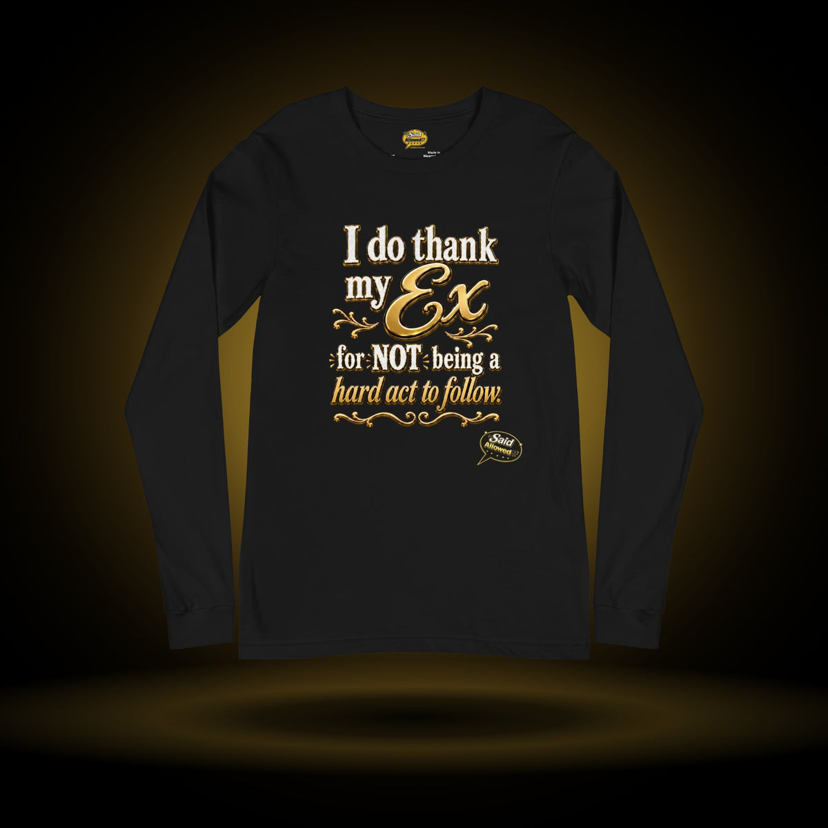 Not a Hard Act to Follow long sleeve, black, with a gold glow