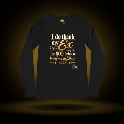 Not a Hard Act to Follow long sleeve, black, with a gold glow